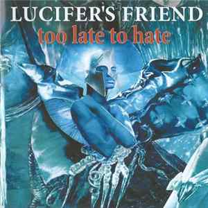 Lucifer's Friend - Too Late To Hate FLAC