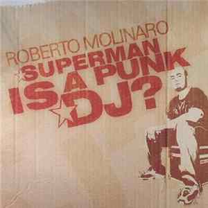 Roberto Molinaro - Superman Is A Punk DJ? FLAC