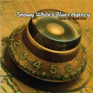 Snowy White's Blues Agency - Twice As Addictive FLAC