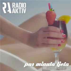Radio Aktiv - Par Minuta Ljeta FLAC