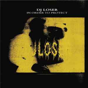 DJ LOSER - In Order To Protect FLAC