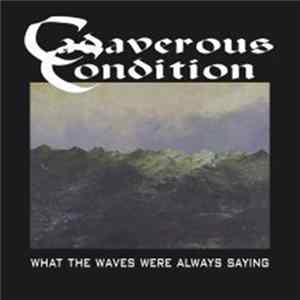 Cadaverous Condition - What The Waves Were Always Saying FLAC