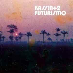 Kassin+2 - Futurismo FLAC