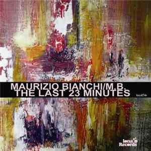 Maurizio Bianchi / M.B. - The Last 23 Minutes FLAC