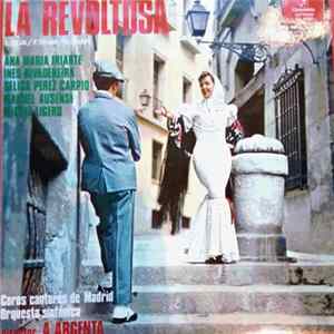 L. Silva / F. Shaw / R. Chapi, Ana Maria Iriarte, Ines Rivadeneira, Selica Perez Carpio, Manuel Ausensi, Miguel Ligero, Coros Cantores de Madrid, Orquesta Sinfónica Director: A. Argenta - La Revoltosa FLAC