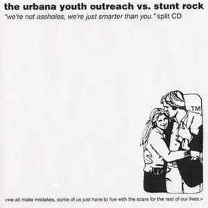 The Urbana Youth Outreach vs. Stunt Rock - We're Not Assholes, We're Just Smarter Than You FLAC