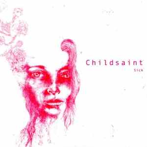 Childsaint - Sick FLAC