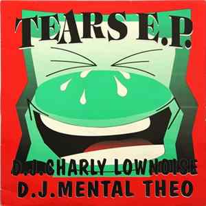 D.J. Charly Lownoise & D.J. Mental Theo - Tears E.P. FLAC