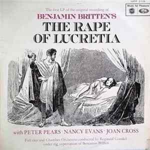 Benjamin Britten With Peter Pears · Nancy Evans · Joan Cross Full Cast And Chamber Choir Conducted By Reginald Goodell - The Rape Of Lucretia FLAC