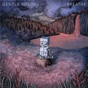Gentle Robot - Breathe FLAC