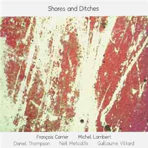 François Carrier, Michel Lambert - Shores And Ditches FLAC