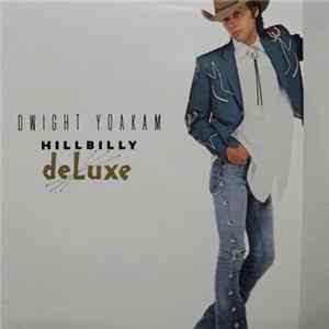 Dwight Yoakam - Hillbilly DeLuxe FLAC
