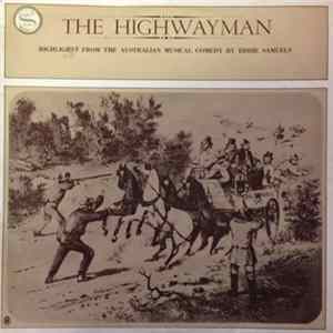 Jan Mazurus, Valda Bagnall, Babs McKinnon, Ross Higgins, Bob Gibson And His Orchestra - The Highwayman. Highlights from the Australian Musical Comedy by Eddie Samuels FLAC
