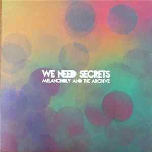 We Need Secrets - Melancholy And The Archive FLAC
