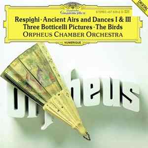 Respighi • Orpheus Chamber Orchestra - Ancient Airs and Dances I & III • Three Botticelli Pictures • The Birds FLAC