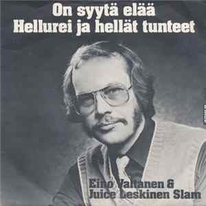 Eino Valtanen & Juice Leskinen Slam - On Syytä Elää / Hellurei Ja Hellät Tunteet FLAC