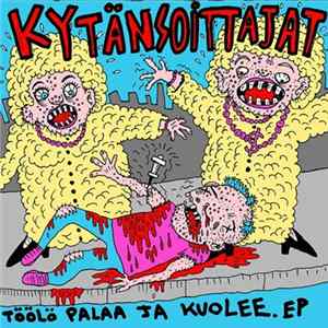 Kytänsoittajat / Vaarallista - Töölö Palaa Ja Kuolee-EP / Äiti Hei FLAC