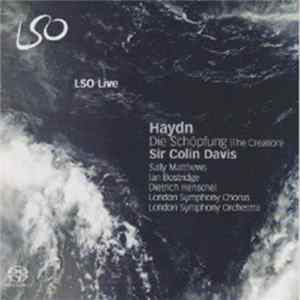 Haydn, Sally Matthews, Ian Bostridge, Dietrich Henschel, London Symphony Chorus, London Symphony Orchestra, Sir Colin Davis - Die Schöpfung (The Creation) FLAC