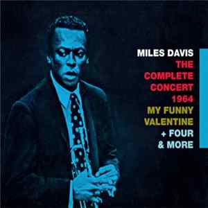 Miles Davis - The Complete Concert 1964 - My Funny Valentine + Four & More FLAC