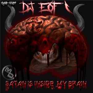 DJ EOF-1 - Satan Is Inside Of My Brain FLAC