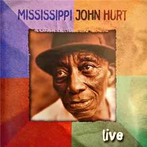 Mississippi John Hurt - Live FLAC