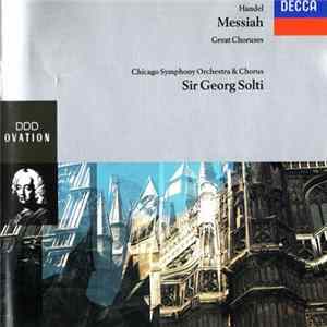 Handel, Chicago Symphony Orchestra & Chorus, Sir Georg Solti - Messiah - Great Choruses FLAC
