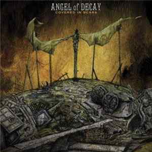 Angel Of Decay - Covered In Scars FLAC