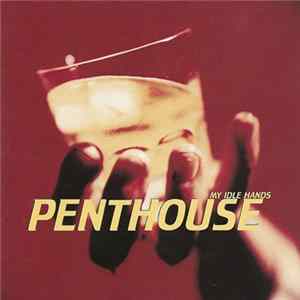 Penthouse - My Idle Hands FLAC