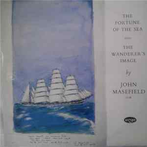 John Masefield O.M. - The Fortune Of The Sea / The Wanderer's Image FLAC