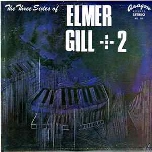 Elmer Gill - The Three Sides Of Elmer Gill +2 FLAC