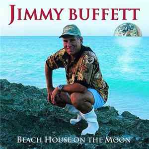 Jimmy Buffett - Beach House On The Moon FLAC