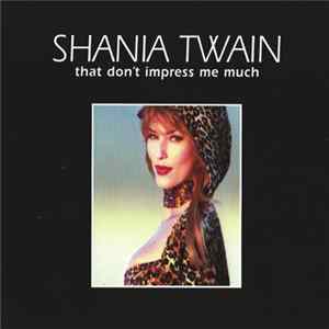 Shania Twain - That Don't Impress Me Much FLAC