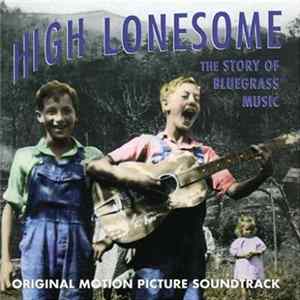 Various - High Lonesome (The Story Of Bluegrass Music) FLAC