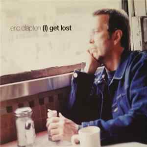 Eric Clapton - (I) Get Lost FLAC