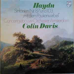 Haydn - Concertgebouw Orchestra, Amsterdam, Colin Davis - Sinfonien Nr. 87 Und 103 "Mit Dem Paukenwirbel" FLAC