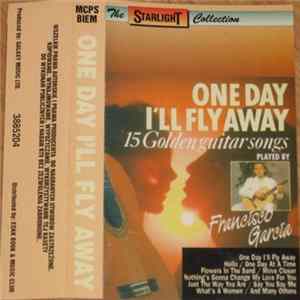 Francisco García - One Day I'll Fly Away - 15 Golden Guitar Songs FLAC
