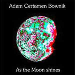Adam Certamen Bownik - As The Moon Shines FLAC