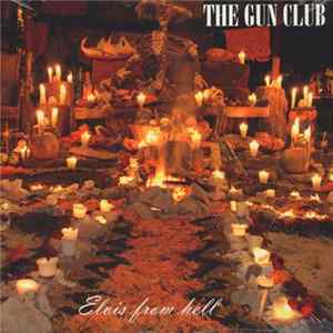 The Gun Club - Elvis From Hell FLAC