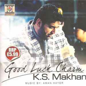 K.S. Makhan - Good Luck Charm FLAC