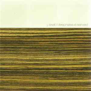 J.Axel - Deepness Is Served FLAC
