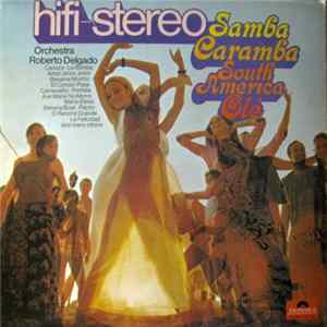 Roberto Delgado & His Orchestra - Samba Caramba South America, Olé FLAC