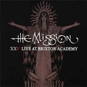 The Mission - XXV Live At Brixton Academy FLAC