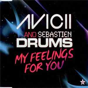 Avicii And Sebastien Drums - My Feelings For You FLAC