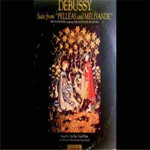 Debussy - Erich Leinsdorf Conducting The Cleveland Orchestra / John Wummer • Milton Katims • Laura Newell - Suite From "Pelléas And Mélisande" / Sonata No.2 For Flute, Viola And Harp FLAC