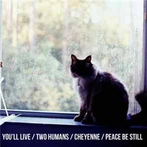You'll Live, Two Humans, Cheyenne , Peace Be Still - 4 Way Split FLAC