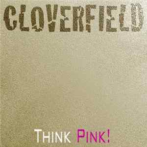 Cloverfield - Think Pink! FLAC