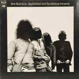 Big Brother And The Holding Company - How Hard It Is FLAC