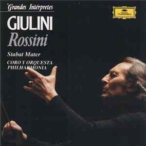 Rossini - Katia Ricciarelli • Lucia Valentini Terrani • Dalmacio Gonzalez • Ruggero Raimondi, Philharmonia Orchestra & Philharmonia Chorus, Carlo Maria Giulini - Stabat Mater FLAC