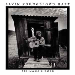 Alvin Youngblood Hart - Big Mama's Door FLAC
