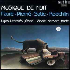 Fauré, Pierné, Satie, Koechlin, Lajos Lencsés, Giselle Herbert - Musique De Nuit FLAC